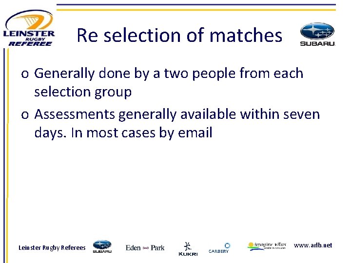 Re selection of matches o Generally done by a two people from each selection