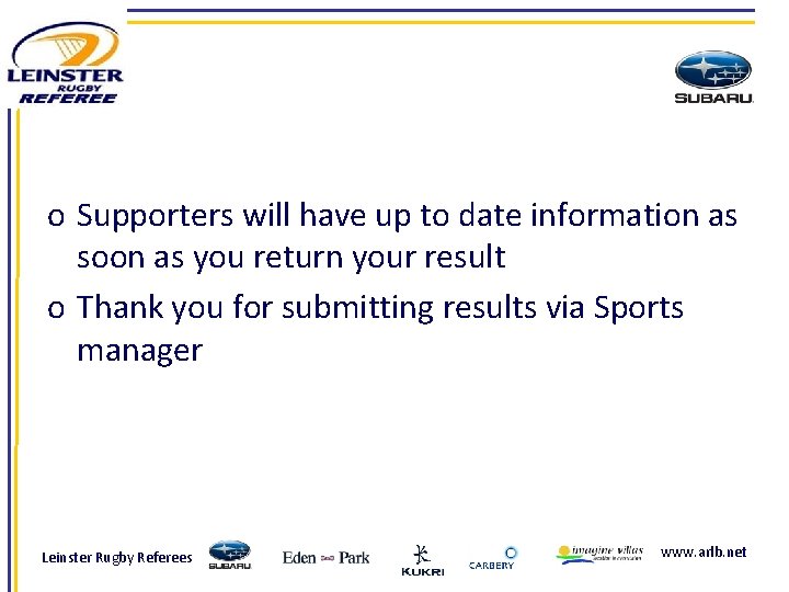 o Supporters will have up to date information as soon as you return your