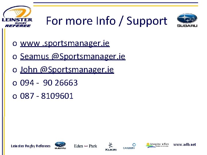 For more Info / Support o o o www. sportsmanager. ie Seamus @Sportsmanager. ie
