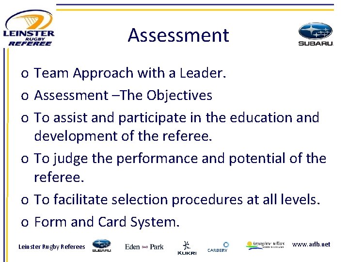 Assessment o Team Approach with a Leader. o Assessment –The Objectives o To assist