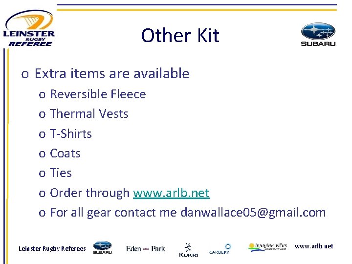 Other Kit o Extra items are available o Reversible Fleece o Thermal Vests o