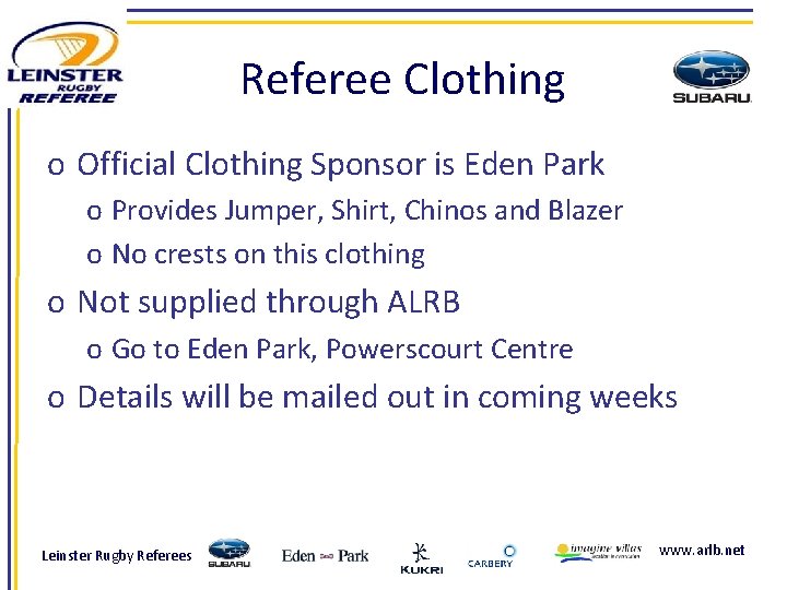 Referee Clothing o Official Clothing Sponsor is Eden Park o Provides Jumper, Shirt, Chinos