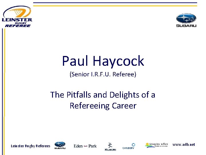 Paul Haycock (Senior I. R. F. U. Referee) The Pitfalls and Delights of a