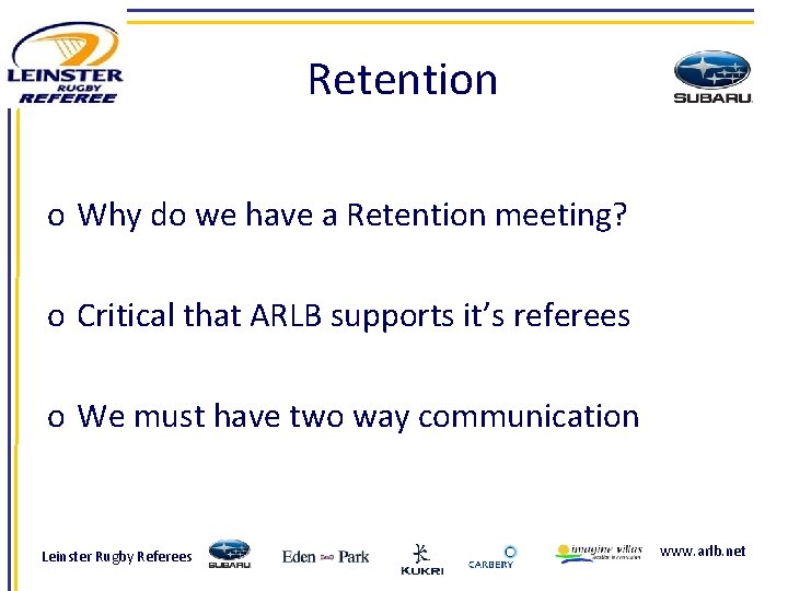 Retention o Why do we have a Retention meeting? o Critical that ARLB supports