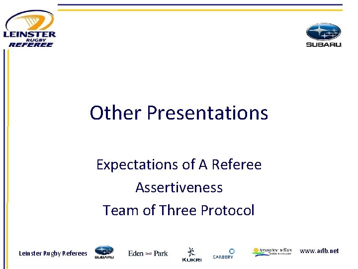 Other Presentations Expectations of A Referee Assertiveness Team of Three Protocol Leinster Rugby Referees