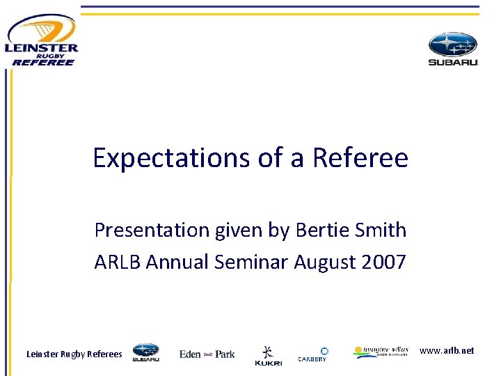Expectations of a Referee Presentation given by Bertie Smith ARLB Annual Seminar August 2007
