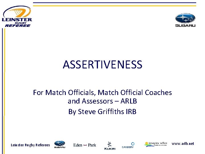 ASSERTIVENESS For Match Officials, Match Official Coaches and Assessors – ARLB By Steve Griffiths
