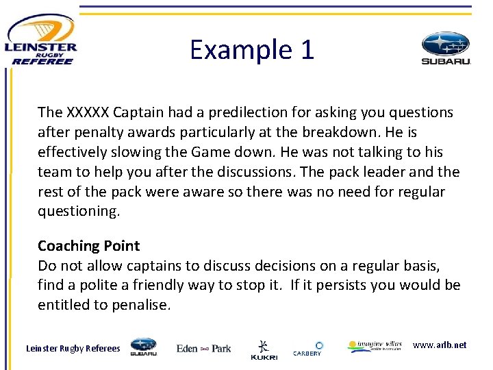 Example 1 The XXXXX Captain had a predilection for asking you questions after penalty