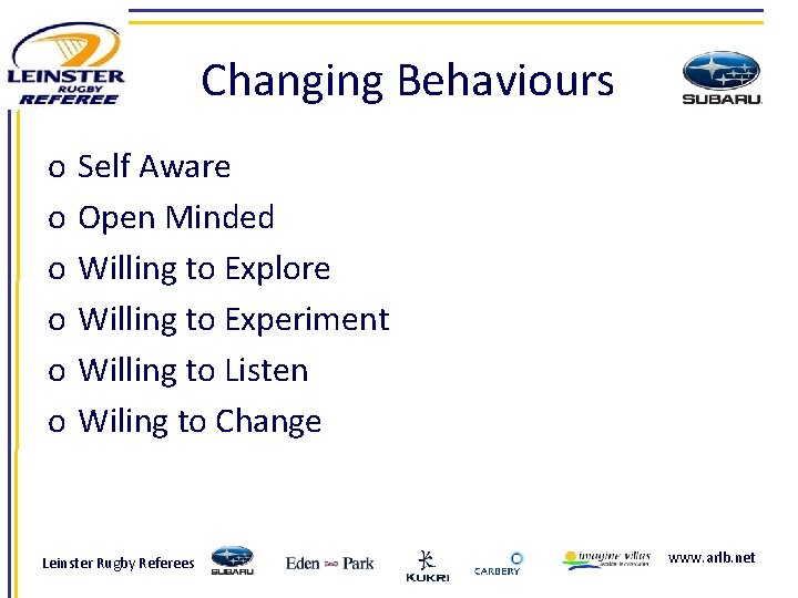 Changing Behaviours o o o Self Aware Open Minded Willing to Explore Willing to