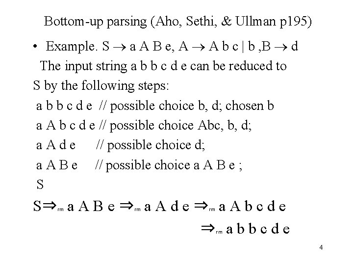 Bottom-up parsing (Aho, Sethi, & Ullman p 195) • Example. S a A B