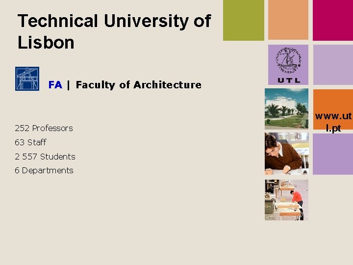 Technical University of Lisbon FA | Faculty of Architecture 252 Professors 63 Staff 2