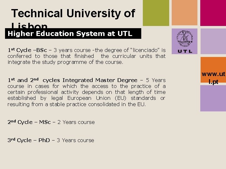 Technical University of Lisbon Higher Education System at UTL 1 st Cycle –BSc –