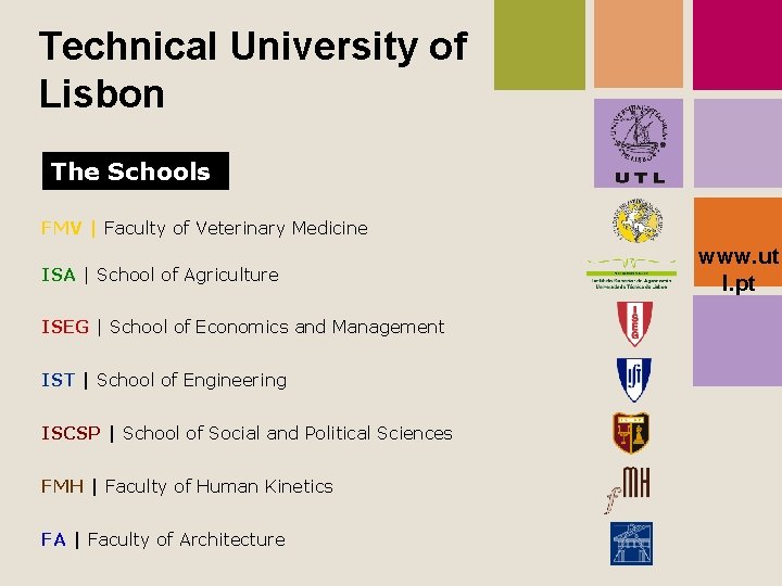 Technical University of Lisbon The Schools FMV | Faculty of Veterinary Medicine ISA |