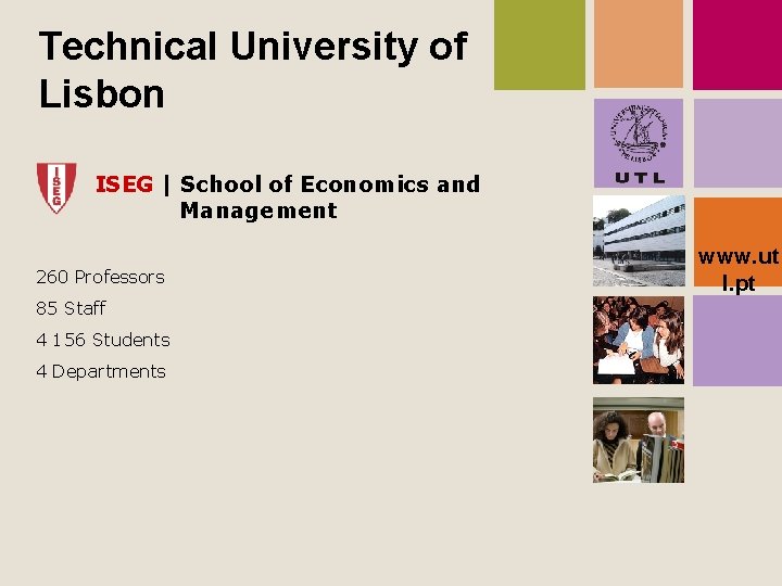 Technical University of Lisbon ISEG | School of Economics and Management 260 Professors 85