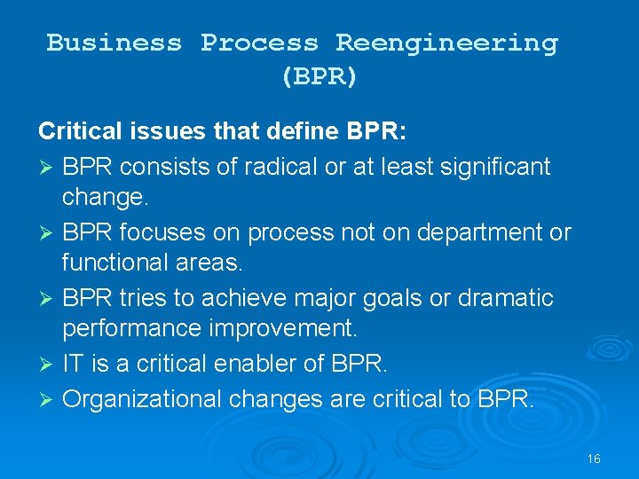 Business Process Reengineering (BPR) Critical issues that define BPR: Ø BPR consists of radical