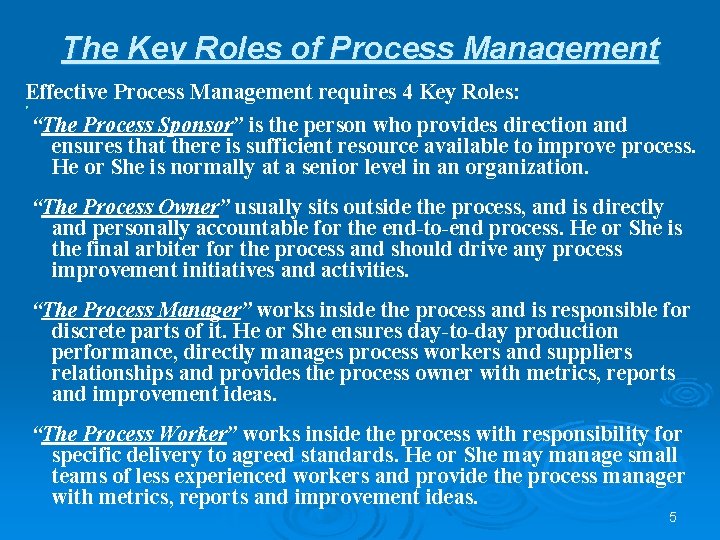 The Key Roles of Process Management Effective Process Management requires 4 Key Roles: Ø