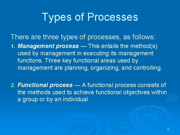 Types of Processes There are three types of processes, as follows: 1. Management process