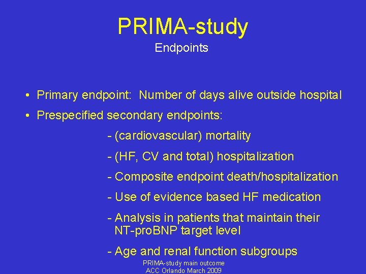 PRIMA-study Endpoints • Primary endpoint: Number of days alive outside hospital • Prespecified secondary