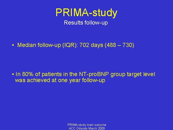 PRIMA-study Results follow-up • Median follow-up (IQR): 702 days (488 – 730) • In