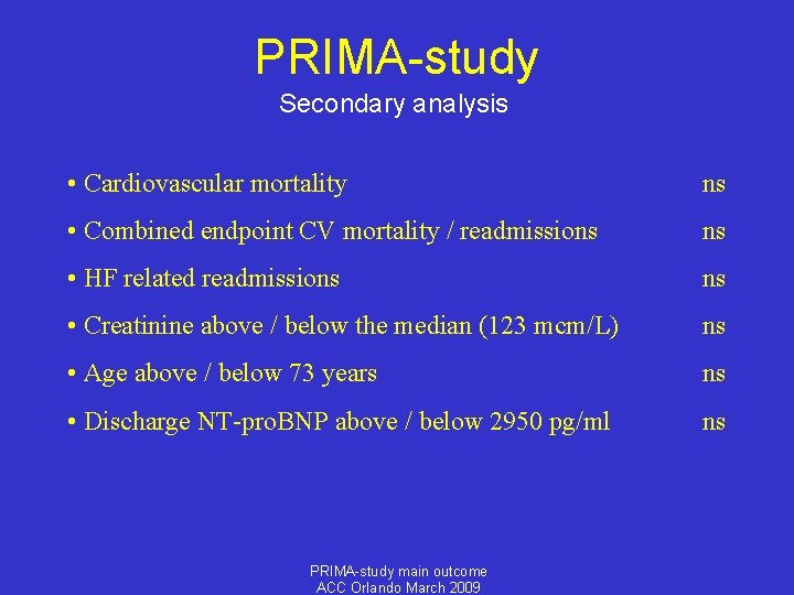 PRIMA-study Secondary analysis • Cardiovascular mortality ns • Combined endpoint CV mortality / readmissions