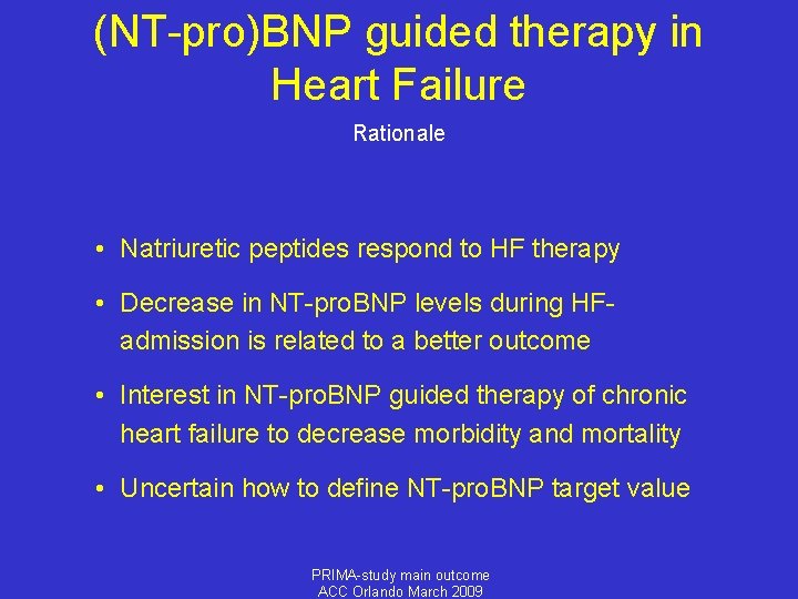(NT-pro)BNP guided therapy in Heart Failure Rationale • Natriuretic peptides respond to HF therapy