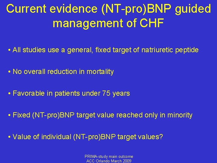 Current evidence (NT-pro)BNP guided management of CHF • All studies use a general, fixed
