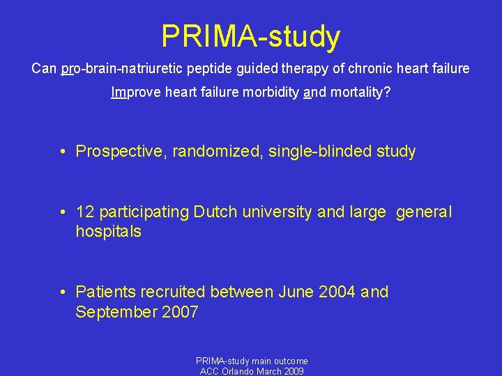 PRIMA-study Can pro-brain-natriuretic peptide guided therapy of chronic heart failure Improve heart failure morbidity