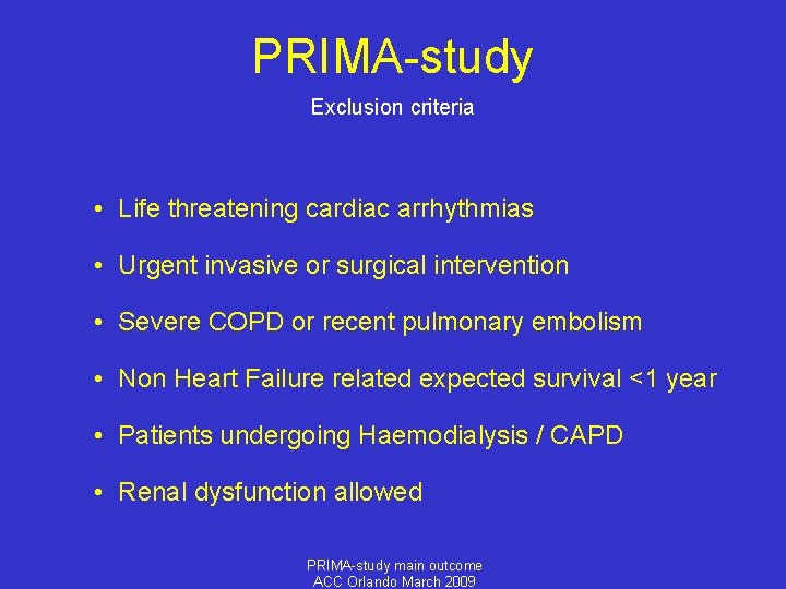 PRIMA-study Exclusion criteria • Life threatening cardiac arrhythmias • Urgent invasive or surgical intervention