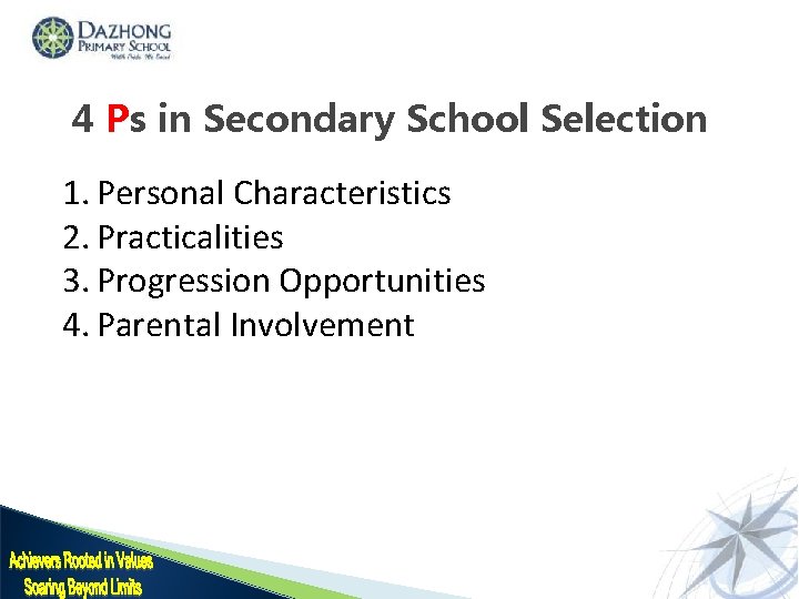 4 Ps in Secondary School Selection 1. Personal Characteristics 2. Practicalities 3. Progression Opportunities