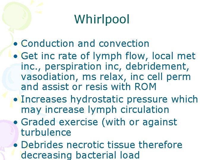 Whirlpool • Conduction and convection • Get inc rate of lymph flow, local met