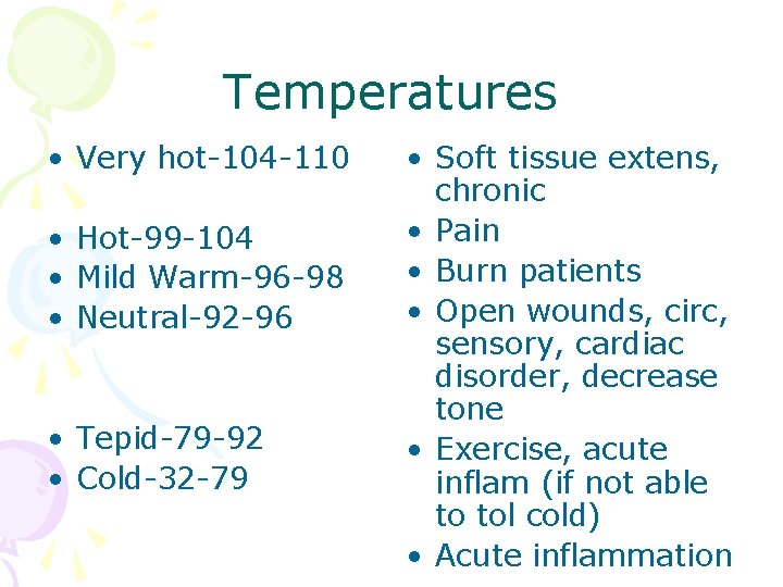Temperatures • Very hot-104 -110 • Hot-99 -104 • Mild Warm-96 -98 • Neutral-92