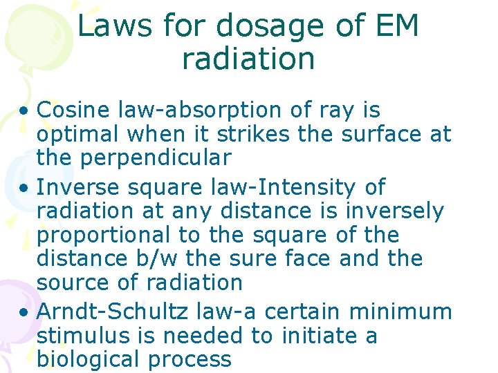 Laws for dosage of EM radiation • Cosine law-absorption of ray is optimal when