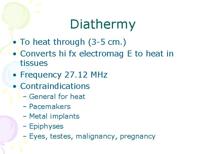 Diathermy • To heat through (3 -5 cm. ) • Converts hi fx electromag