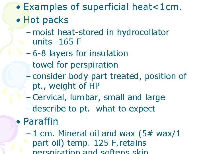  • Examples of superficial heat<1 cm. • Hot packs – moist heat-stored in