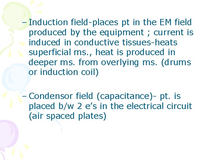 – Induction field-places pt in the EM field produced by the equipment ; current