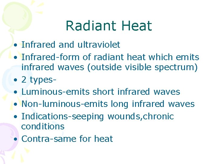 Radiant Heat • Infrared and ultraviolet • Infrared-form of radiant heat which emits infrared