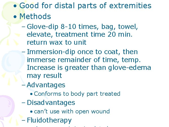  • Good for distal parts of extremities • Methods – Glove-dip 8 -10
