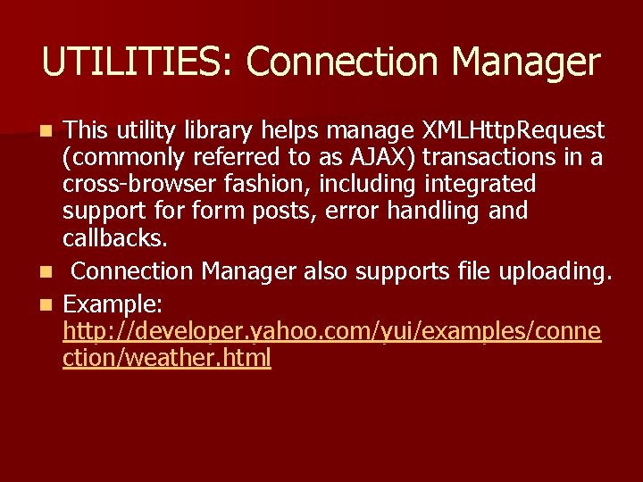 UTILITIES: Connection Manager This utility library helps manage XMLHttp. Request (commonly referred to as