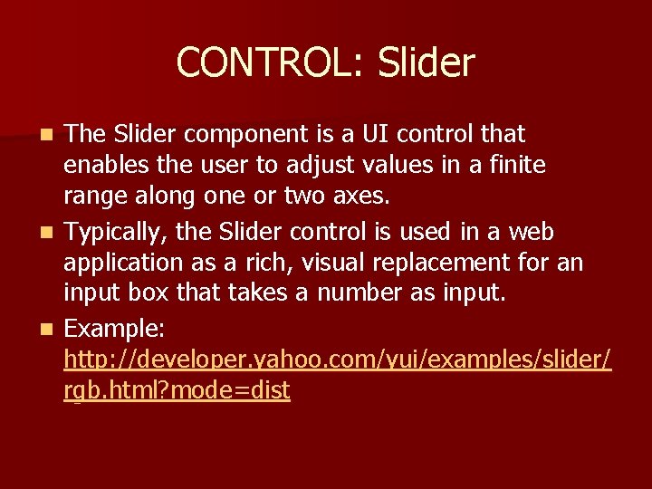 CONTROL: Slider The Slider component is a UI control that enables the user to