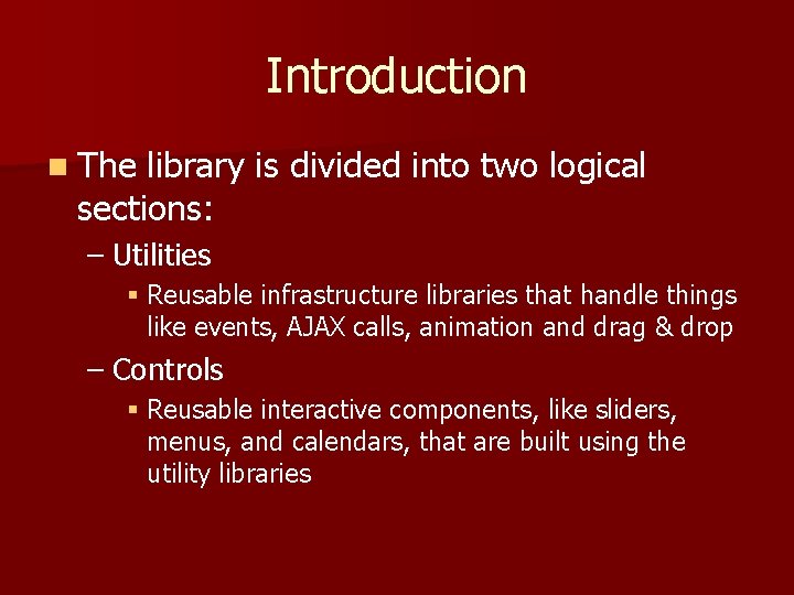Introduction n The library is divided into two logical sections: – Utilities § Reusable