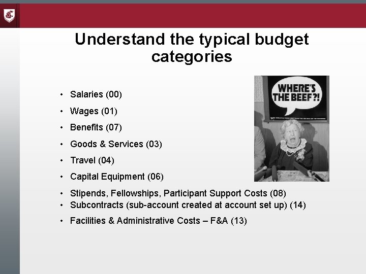 Understand the typical budget categories • Salaries (00) • Wages (01) • Benefits (07)