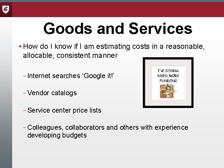 Goods and Services • How do I know if I am estimating costs in