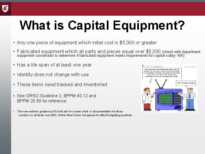 What is Capital Equipment? • Any one piece of equipment which initial cost is