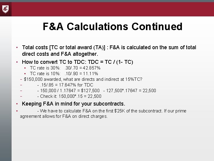 F&A Calculations Continued • Total costs [TC or total award (TA)] : F&A is