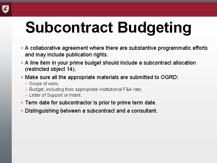 Subcontract Budgeting • A collaborative agreement where there are substantive programmatic efforts and may