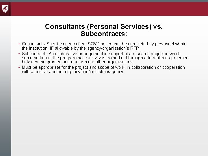 Consultants (Personal Services) vs. Subcontracts: • Consultant - Specific needs of the SOW that