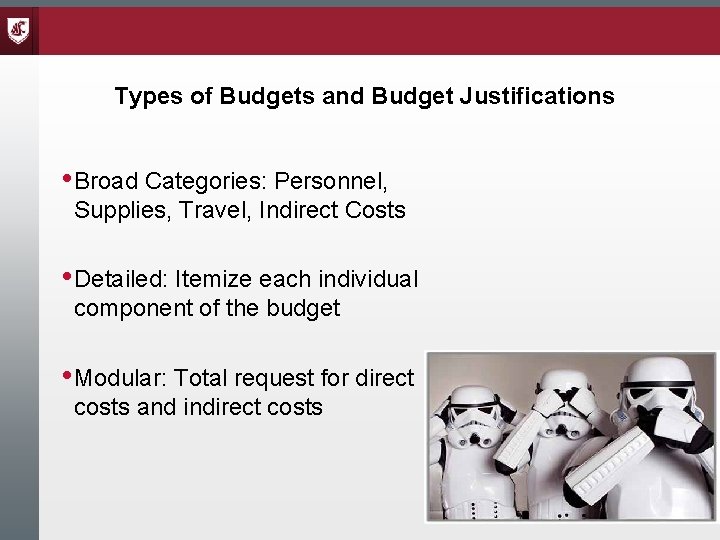 Types of Budgets and Budget Justifications • Broad Categories: Personnel, Supplies, Travel, Indirect Costs