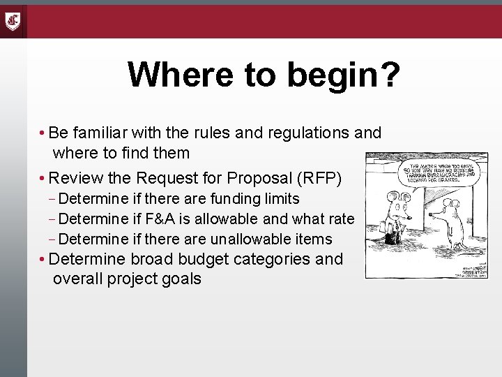 Where to begin? • Be familiar with the rules and regulations and where to
