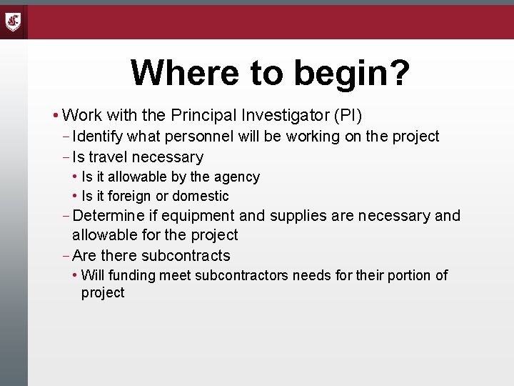 Where to begin? • Work with the Principal Investigator (PI) – Identify what personnel