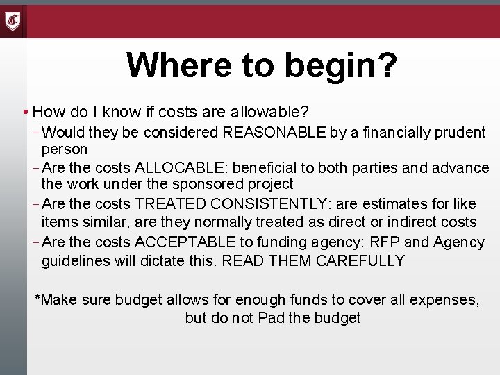 Where to begin? • How do I know if costs are allowable? – Would